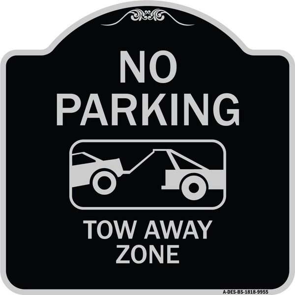 Designer Series-No Parking Tow Away Zone Black & Silver Heavy-Gauge Alum, 18" x 18", BS-1818-9955